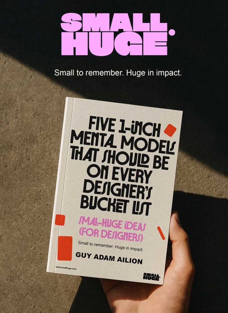 The Small Huge micro-book: Five 1-inch Mental Models That Should Be on Every Designer's Bucket List